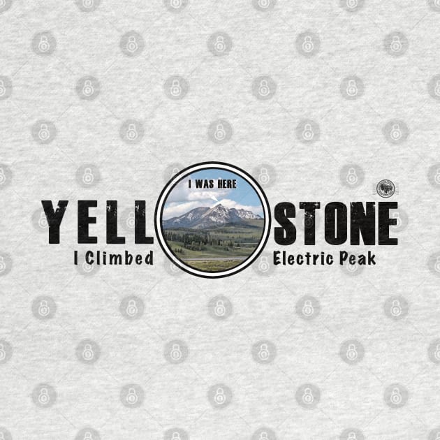 I Was Here - I Climbed Electric Peak, Yellowstone National Park by Smyrna Buffalo